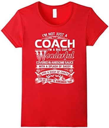 Women's Coach T-shirt , I'm not just a Coach. I'm a Big cup of wonde XL Red