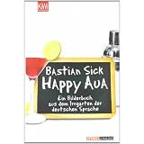 Happy Aua: Ein Bilderbuch aus dem Irrgarten der deutschen Sprachevon "Bastian Sick"
