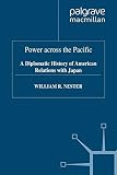 Power across the Pacific : a diplomatic history of American relations with Japan