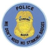 We Don't Need No Stinking Badges Patch