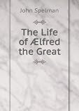 The Life of Ã?lfred the Great