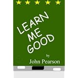 Learn Me Good ~ John Pearson
