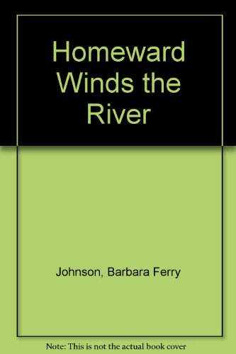 Homeward Winds the River