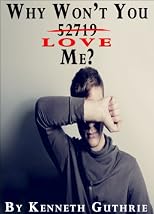 Why Won't You 52719 (Love) Me? (A Tragedy)