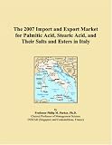 The 2007 Import and Export Market for Palmitic Acid, Stearic Acid, and Their Salts and Esters in Italy