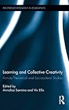 Learning and collective creativity : activity-theoretical and sociocultural studies
