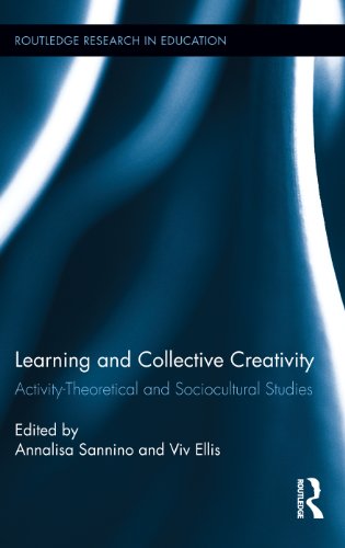 Learning and Collective Creativity: Activity-Theoretical and Sociocultural Studies (Routledge Research in Education)