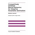 Competitively Inhibited Neural Networks for Adaptive Parameter... by Michael Lemmon