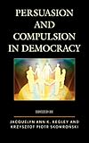 Persuasion and compulsion in democracy