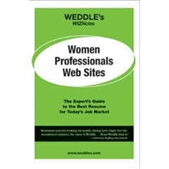 Women Professionals Web Sites: The Expert's Guide to the Best Resume for Today's Job Market (Weddle's WizNotes)