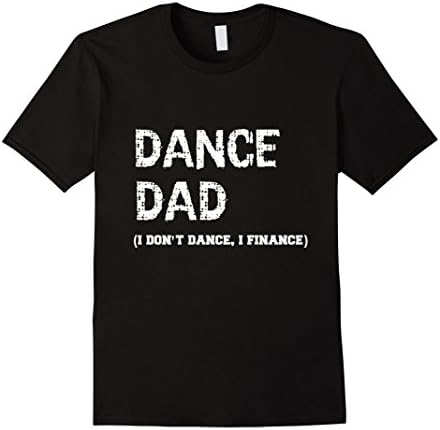 Men's Funny Novelty Cool Dance Dad I don't dance I finance T Shirt 2XL Black