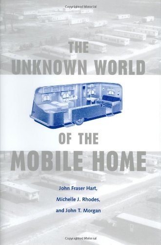 the unknown world of the mobile home creating the north american landscape
