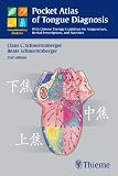 Pocket Atlas of Tongue Diagnosis: With Chinese Therapy Guidelines for Acupuncture, Herbal Prescriptions, and Nutrition (Complementary Medicine (Thieme Paperback))