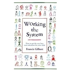 Working the System: How to Get the Very Best State Education for Your Child
