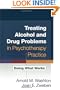 Treating Alcohol and Drug Problems in Psychotherapy Practice: Doing What Works