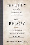 The City on the Hill From Below: The Crisis of Prophetic Black Politics