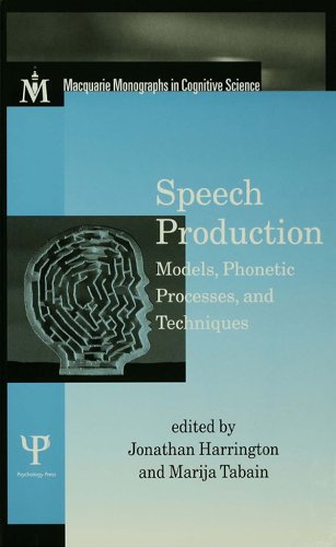 Speech Production: Models, Phonetic Processes, and Techniques (Macquarie Monographs in Cognitive Science)