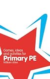 Games, Ideas and Activities for Primary PE (Classroom Gems)