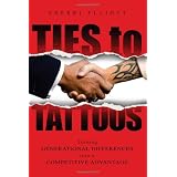 Ties to Tattoos: Turning Generational Differences into a Competitive Advantage