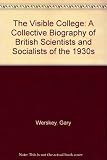 The visible college : a collective biography of British scientists and socialists of the 1930s