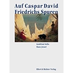 Auf Caspar David Friedrichs Spuren. Eine Bildreise