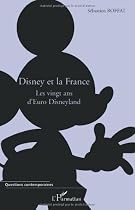 Disney et la France : Les vingt ans d'Euro Disneyland