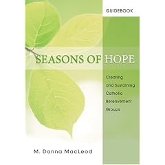 Seasons of Hope: Creating and Sustaining Catholic Bereavement Groups (Season of Hope Participant's Journals)