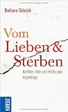 Produkt-Bild: Vom Lieben und Sterben: Konflikte, N&ouml;te und Hoffnungen Angeh&ouml;riger