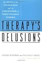 THERAPY'S DELUSIONS: The MYTH of the UNCONSCIOUS and the EXPLOITATION of TODAY'S WALKING WORRIED