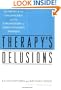 Therapy's Delusions: The Myth of the Unconscious and the Exploitation of Today's Walking Worried