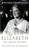 Queen Elizabeth the Queen Mother: The Official Biography
