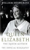 Queen Elizabeth the Queen Mother: The Official Biography