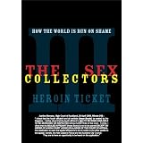 The Sex Collectors: Heroin Ticket (How the World is Run on Shame, No. 3)