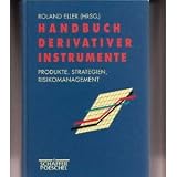 Handbuch derivater Instrumente. Produkte, Strategien und Risikomanagement