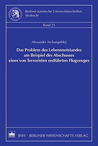 Das Problem des Lebensnotstandes am Beispiel des Abschusses eines von Terroristen entführten Flugzeuges (German Edition)