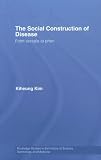 The Social Construction of Disease (Routledge Studies in the History of Science, Technology & Medicine)