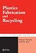 Plastics Fabrication and Recycling (Plastics Engineering)