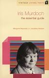 Iris Murdoch: The Essential Guide
