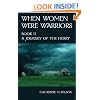 When Women Were Warriors Book II: A Journey of the Heart (Volume 2)