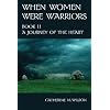 When Women Were Warriors Book II