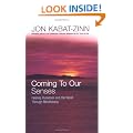 Coming To Our Senses: Healing Ourselves and the World Through Mindfulness