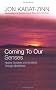 Coming To Our Senses: Healing Ourselves and the World Through Mindfulness