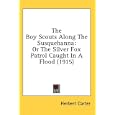 The Boy Scouts Along The Susquehanna: Or The Silver Fox Patrol Caught In A Flood (1915) by Herbert Carter