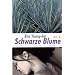 Schwarze Blume: Roman