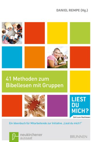Brunnen-Verlag, Gie&szlig;en 41 Methoden zum Bibellesen mit Gruppen: Ein Ideenbuch f&uuml;r Mitarbeitende zu der Initiative "Liest du mich? - Gott zum Nachlesen"