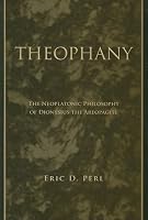 Theophany: The Neoplatonic Philosophy of Dionysius the Areopagite (Suny Series in Ancient Greek Philosophy)