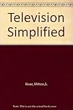 Television simplified