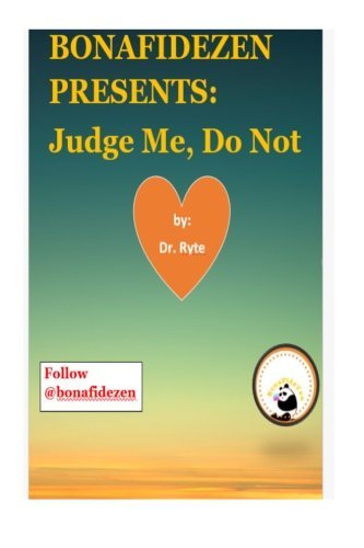 BONAFIDEZEN PRESENTS: Judge Me, Do Not
