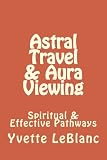 Astral Travel & Aura Viewing: Spiritual & Effective Pathways