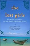 Jennifer Baggett,Holly C. Corbett,Amanda PressnersThe Lost Girls: Three Friends. Four Continents. One Unconventional Detour Around the World. [Hardcover](2010)